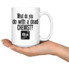 Funny Chemistry Mug What Do You Do With A Dead Barium 15oz White Coffee Mugs