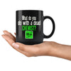 Funny Chemistry Mug What Do You Do With A Dead Chemist 11oz Black Coffee Mugs