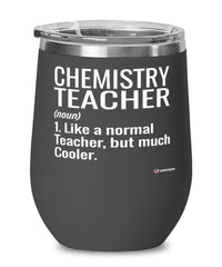 Funny Chemistry Teacher Wine Glass Like A Normal Teacher But Much Cooler 12oz Stainless Steel Black