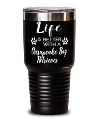 Funny Chesapeake Bay Retriever Dog Tumbler Life Is Better With A Chesapeake Bay Retriever 30oz Stainless Steel Black