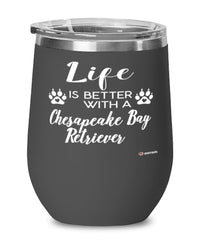 Funny Chesapeake Bay Retriever Dog Wine Glass Life Is Better With A Chesapeake Bay Retriever 12oz Stainless Steel