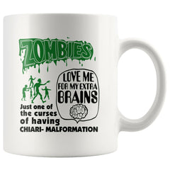Funny Chiari Malformation Mug Zombies Love My Extra Brains Coffee Mug 11oz 15oz