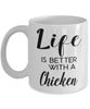 Funny Chicken Mug Life Is Better With A Chicken Coffee Cup 11oz 15oz White