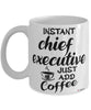Funny Chief Executive Mug Instant Chief Executive Just Add Coffee Cup White