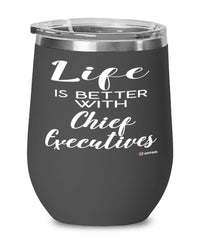 Funny Chief Executive Wine Glass Life Is Better With Chief Executives 12oz Stainless Steel Black