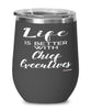 Funny Chief Executive Wine Glass Life Is Better With Chief Executives 12oz Stainless Steel Black