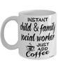 Funny Child And Family Social Worker Mug Instant Child And Family Social Worker Just Add Coffee Cup White