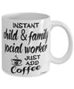 Funny Child And Family Social Worker Mug Instant Child And Family Social Worker Just Add Coffee Cup White