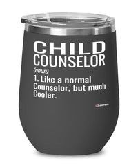 Funny Child Counselor Wine Glass Like A Normal Counselor But Much Cooler 12oz Stainless Steel Black