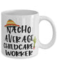 Funny Childcare Worker Mug Nacho Average Childcare Worker Coffee Mug 11oz White