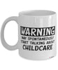 Funny Childcare Worker Mug Warning May Spontaneously Start Talking About Childcare Coffee Cup White