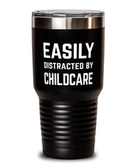 Funny Childcare Worker Tumbler Easily Distracted By Childcare Tumbler 30oz Stainless Steel