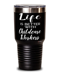 Funny Childcare Worker Tumbler Life Is Better With Childcare Workers 30oz Stainless Steel Black
