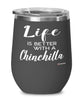 Funny Chinchilla Rabbit Wine Glass Life Is Better With A Chinchilla 12oz Stainless Steel Black