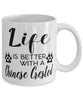 Funny Chinese Crested Dog Mug Life Is Better With A Chinese Crested Coffee Cup 11oz 15oz White