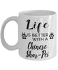 Funny Chinese Shar-pei Dog Mug Life Is Better With A Chinese Shar-pei Coffee Cup 11oz 15oz White