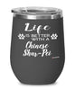 Funny Chinese Shar-pei Dog Wine Glass Life Is Better With A Chinese Shar-pei 12oz Stainless Steel