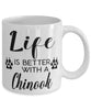 Funny Chinook Dog Mug Life Is Better With A Chinook Coffee Cup 11oz 15oz White
