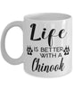 Funny Chinook Dog Mug Life Is Better With A Chinook Coffee Cup 11oz 15oz White