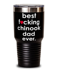Funny Chinook Dog Tumbler B3st F-cking Chinook Dad Ever 30oz Stainless Steel