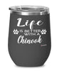 Funny Chinook Dog Wine Glass Life Is Better With A Chinook 12oz Stainless Steel