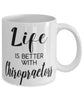 Funny Chiropractor Mug Life Is Better With Chiropractors Coffee Cup 11oz 15oz White