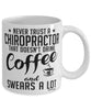 Funny Chiropractor Mug Never Trust A Chiropractor That Doesn't Drink Coffee and Swears A Lot Coffee Cup 11oz 15oz White