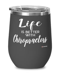 Funny Chiropractor Wine Glass Life Is Better With Chiropractors 12oz Stainless Steel Black