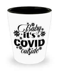 Funny Christmas Pandemic Shot Glass Baby It's COVID Outside