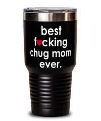 Funny Chug Dog Tumbler B3st F-cking Chug Mom Ever 30oz Stainless Steel