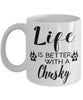 Funny Chusky Dog Mug Life Is Better With A Chusky Coffee Cup 11oz 15oz White
