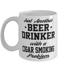 Funny Cigar Smoking Mug Just Another Beer Drinker With A Cigar Smoking Problem Coffee Cup 11oz White