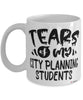 Funny City Planning Professor Teacher Mug Tears Of My City Planning Students Coffee Cup White