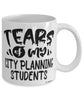 Funny City Planning Professor Teacher Mug Tears Of My City Planning Students Coffee Cup White