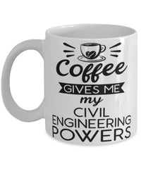 Funny Civil Engineer Mug Coffee Gives Me My Civil Engineering Powers Coffee Cup 11oz 15oz White