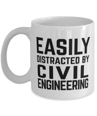 Funny Civil Engineer Mug Easily Distracted By Civil Engineering Coffee Mug 11oz White