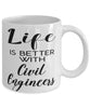 Funny Civil Engineer Mug Life Is Better With Civil Engineers Coffee Cup 11oz 15oz White