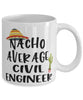 Funny Civil Engineer Mug Nacho Average Civil Engineer Coffee Mug 11oz White