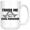 Funny Civil Engineer Mug Truss Me Im A Civil Engineer 15oz White Coffee Mugs