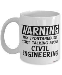 Funny Civil Engineer Mug Warning May Spontaneously Start Talking About Civil Engineering Coffee Cup White