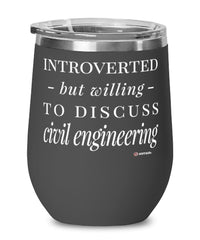 Funny Civil Engineer Wine Glass Introverted But Willing To Discuss Civil Engineering 12oz Stainless Steel Black