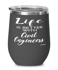 Funny Civil Engineer Wine Glass Life Is Better With Civil Engineers 12oz Stainless Steel Black