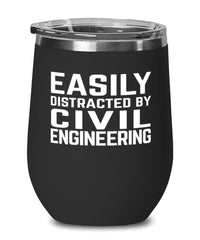 Funny Civil Engineer Wine Tumbler Easily Distracted By Civil Engineering Stemless Wine Glass 12oz Stainless Steel