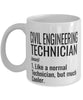 Funny Civil Engineering Technician Mug Like A Normal Technician But Much Cooler Coffee Cup 11oz 15oz White