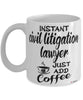 Funny Civil Litigation Lawyer Mug Instant Civil Litigation Lawyer Just Add Coffee Cup White
