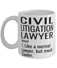 Funny Civil Litigation Lawyer Mug Like A Normal Lawyer But Much Cooler Coffee Cup 11oz 15oz White