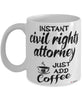 Funny Civil Rights Attorney Mug Instant Civil Rights Attorney Just Add Coffee Cup White