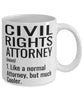 Funny Civil Rights Attorney Mug Like A Normal Attorney But Much Cooler Coffee Cup 11oz 15oz White