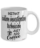 Funny Civilian Investigations Technician Mug Instant Civilian Investigations Technician Just Add Coffee Cup White