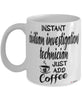 Funny Civilian Investigations Technician Mug Instant Civilian Investigations Technician Just Add Coffee Cup White